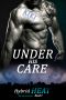 [Hybrid Heat 01] • Under His Care · Hybrid Heat Mpreg Romance Book One